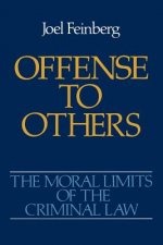 Moral Limits of the Criminal Law: Volume 2: Offense to Others