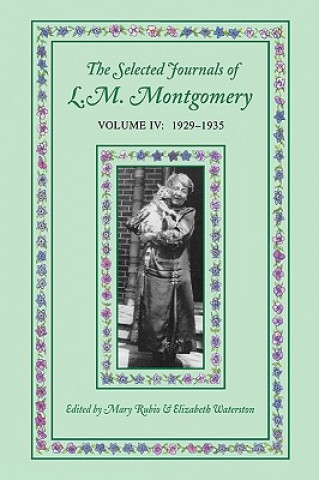 Selected Journals of L.M. Montgomery, Volume IV:1929-1935