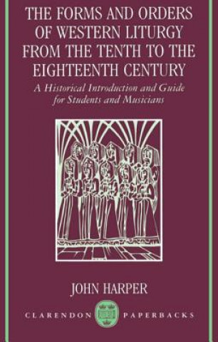 Forms and Orders of Western Liturgy from the Tenth to the Eighteenth Century