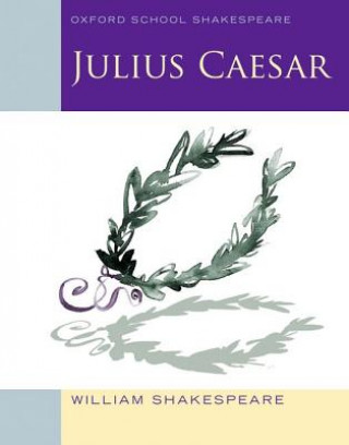 Oxford School Shakespeare: Julius Caesar (William Shakespeare)(Miękka)