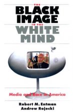 Black Image in the White Mind - Media and Race in America