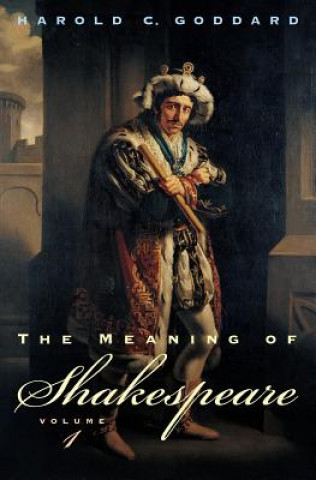 Meaning of Shakespeare, Volume 1
