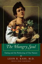 Hungry Soul - Eating and the Perfecting of Our Nature