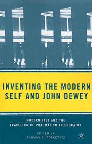 Inventing the Modern Self and John Dewey