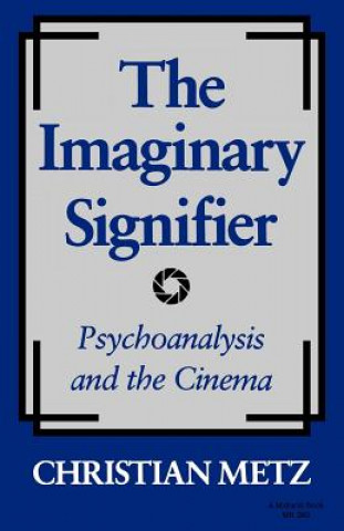 Imaginary Signifier: Psychoanalysis and the Cinema