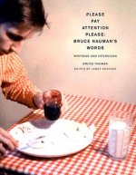 Please Pay Attention Please: Bruce Nauman's Words