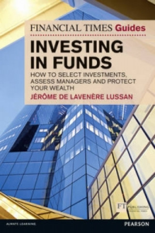 Financial Times Guide to Investing in Funds, The