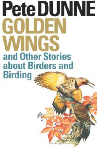 Golden Wings and Other Stories about Birders and Birding