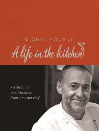 Michel Roux: A Life In The Kitchen (Michel Roux)(Kemény kötésű)