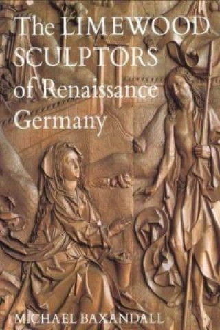Limewood Sculptors of Renaissance Germany