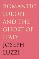 Romantic Europe and the Ghost of Italy