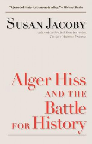 Alger Hiss and the Battle for History