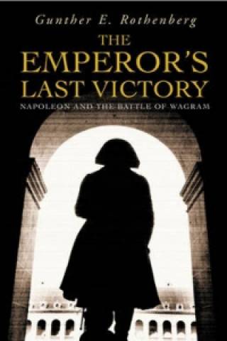 Emperor's Last Victory (Gunther E Rothenberg)()