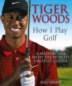 Tiger Woods: How I Play Golf