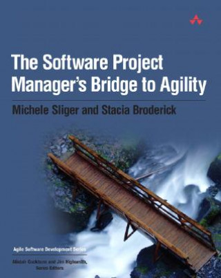 Software Project Manager's Bridge to Agility, The
