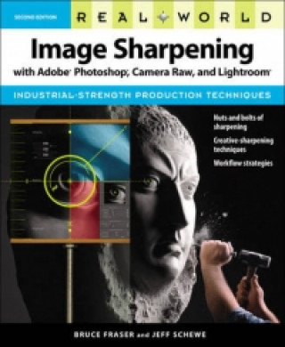 Real World Image Sharpening with Adobe Photoshop, Camera Raw, and Lightroom