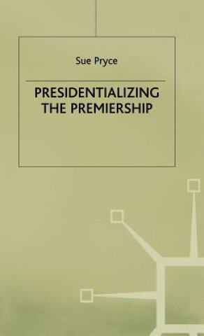 Presidentializing the Premiership