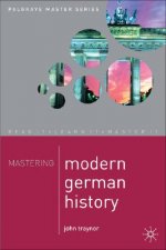 Mastering Modern German History 1864-1990