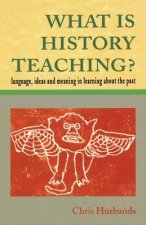 WHAT IS HISTORY TEACHING?