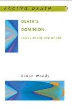 Death's Dominion: Ethics at the End of Life