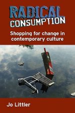 Radical Consumption: Shopping for Change in Contemporary Culture