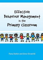 Effective Behaviour Management in the Primary Classroom