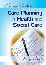 Practical Guide to Care Planning in Health and Social Care