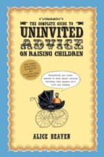 Complete Guide to Uninvited Advice on Raising Children