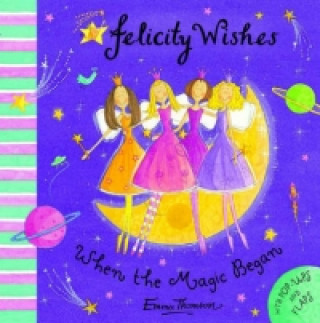 Felicity Wishes: When The Magic Began