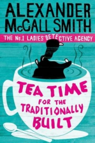 Tea Time For The Traditionally Built (Alexander McCall Smith)(Puha kötésű)