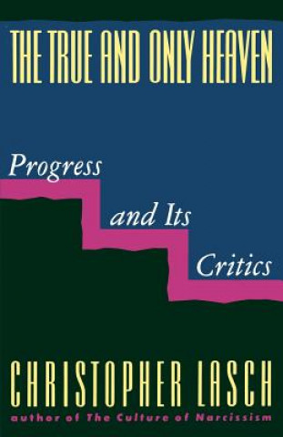 True and Only Heaven (Christopher Lasch)(Puha kötésű)