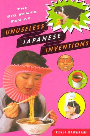 Big Bento Box of Unuseless Japanese Inventions (Kenji Kawakami)(Miękka)