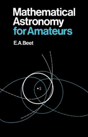 Mathematical Astronomy for Amateurs