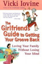Girlfriend's Guide to Getting Your Groove Back