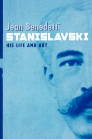 Stanislavski: His Life and Art