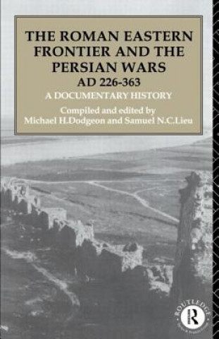 Roman Eastern Frontier and the Persian Wars AD 226-363
