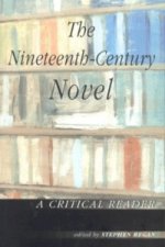 Nineteenth-Century Novel: A Critical Reader