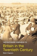 Routledge Companion to Britain in the Twentieth Century