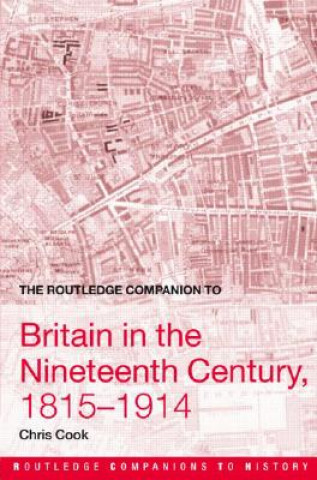 Routledge Companion to Britain in the Nineteenth Century, 1815-1914