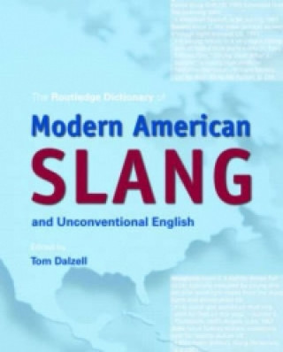 Routledge Dictionary of Modern American Slang and Unconventi