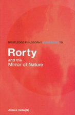 Routledge Philosophy GuideBook to Rorty and the Mirror of Nature