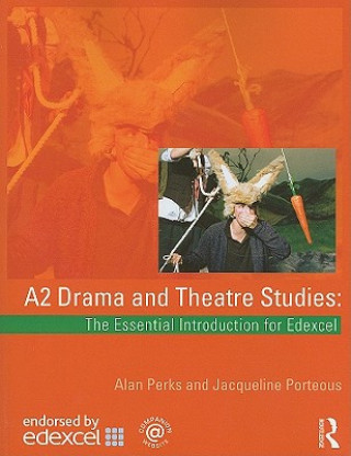 A2 Drama and Theatre Studies: The Essential Introduction for Edexcel