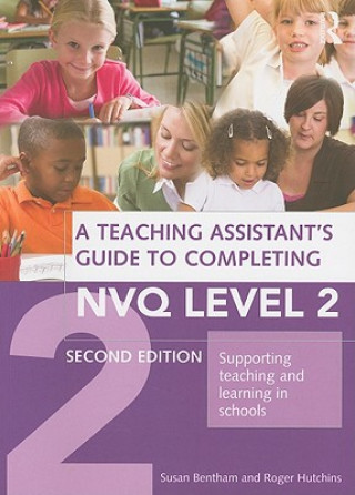 Teaching Assistant's Guide to Completing NVQ Level 2