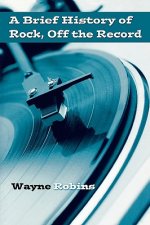 Brief History of Rock, Off the Record