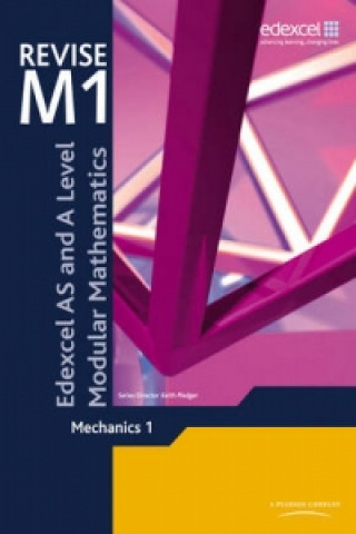 Revise Edexcel AS and A Level Modular Mathematics Mechanics 1