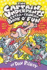 Captain Underpants' Extra-Crunchy Book O'Fun!