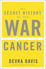 Secret History of the War on Cancer