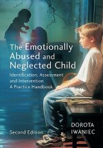 Emotionally Abused and Neglected Child - Identification, Assessment and Intervention A Practice Handbook 2e