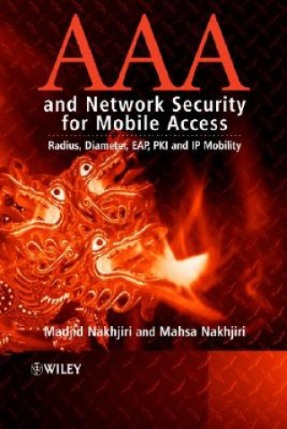 AAA and Network Security for Mobile Access - Radius, Diameter, EAP, PKI and IP Mobility