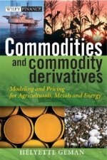 Commodities and Commodity Derivatives - Modeling and Pricing for Agriculturals, Metals and Energy